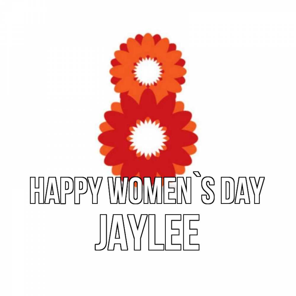Greetings card с именем, Jaylee happy women`s day восьмерка из лепестков Greetings with text for free download 